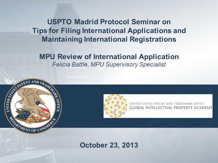 USPTO Madrid Protocol Seminar on Tips for Filing International Applications and Maintaining International Registrations MPU Review of International Application.