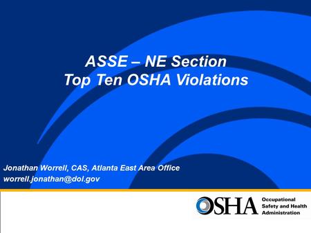 Jonathan Worrell, CAS, Atlanta East Area Office ASSE – NE Section Top Ten OSHA Violations.