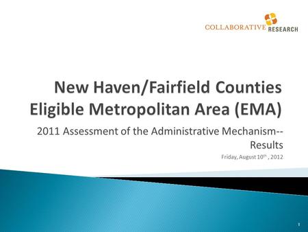 2011 Assessment of the Administrative Mechanism-- Results Friday, August 10 th, 2012 1.