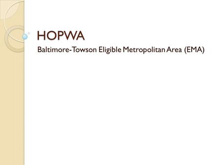 HOPWA Baltimore-Towson Eligible Metropolitan Area (EMA)