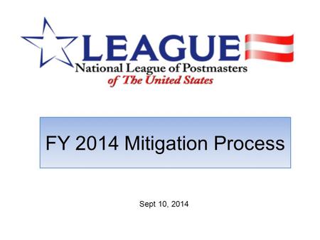 FY 2014 Mitigation Process Sept 10, 2014. Addresses UNIT Indicators ONLY Should start October 23, when the September NPA Report Cards are posted New score.