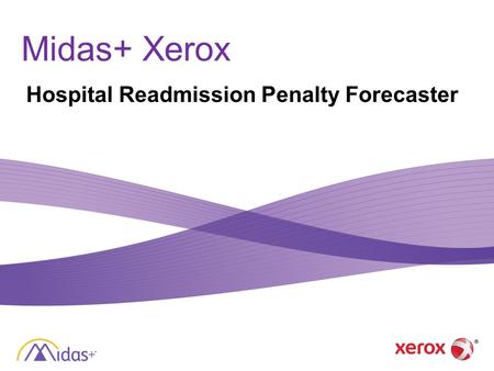 Midas+ Xerox Hospital Readmission Penalty Forecaster.