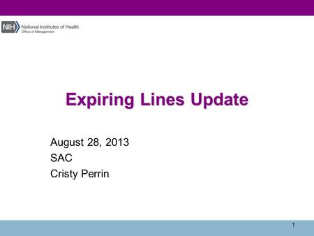 Expiring Lines Update August 28, 2013 SAC Cristy Perrin 1.