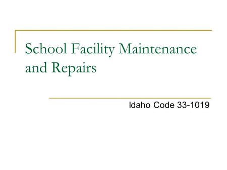 School Facility Maintenance and Repairs Idaho Code 33-1019.