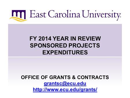 FY 2014 YEAR IN REVIEW SPONSORED PROJECTS EXPENDITURES OFFICE OF GRANTS & CONTRACTS