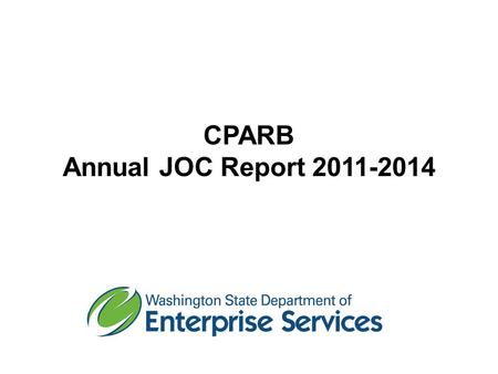 CPARB Annual JOC Report 2011-2014. Summary Contract Information FY 11FY 12FY 13FY 14 Number of Public Bodies Using JOC 5879 Number of JOC Contracts 8141521.