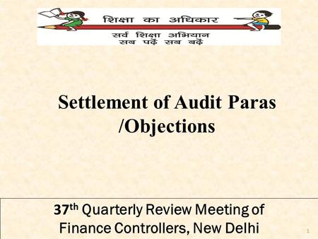 37 th Quarterly Review Meeting of Finance Controllers, New Delhi Settlement of Audit Paras /Objections 1.