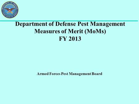 Department of Defense Pest Management Measures of Merit (MoMs) FY 2013