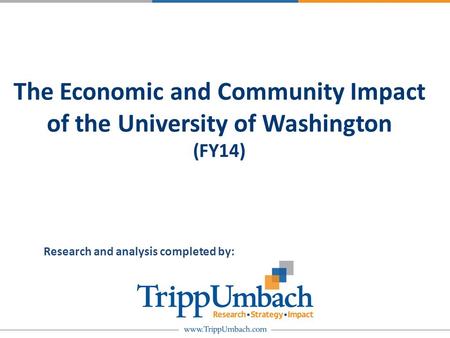 The Economic and Community Impact of the University of Washington (FY14) Research and analysis completed by: