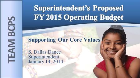 Supporting Our Core Values S. Dallas Dance Superintendent January 14, 2014.