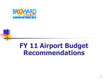 1 FY 11 Airport Budget Recommendations. 2 Aviation Department Mission Statement To provide a safe and secure air transportation system that is economically.