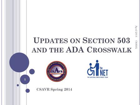 U PDATES ON S ECTION 503 AND THE ADA C ROSSWALK CSAVR Spring 2014 April 2014 CSAVR 1.
