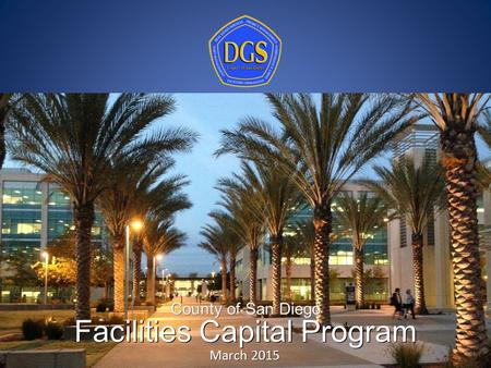 1 Facilities Capital Program County of San Diego March 2015.