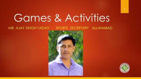 Mr. AJAY Singh YADAV - sports Secretary Allahabad