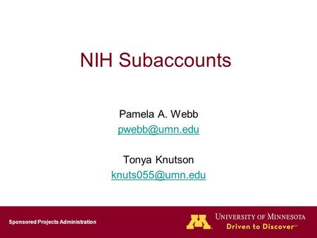 Sponsored Projects Administration NIH Subaccounts Pamela A. Webb Tonya Knutson