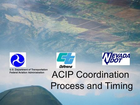 ACIP Coordination Process and Timing U.S. Department of Transportation Federal Aviation Administration.