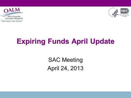 Expiring Funds April Update SAC Meeting April 24, 2013.