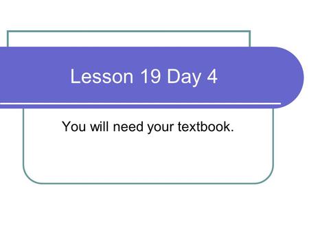 Lesson 19 Day 4 You will need your textbook.. Phonics and Spelling Looking for word parts, such as prefixes, can help you decode longer words. Knowing.