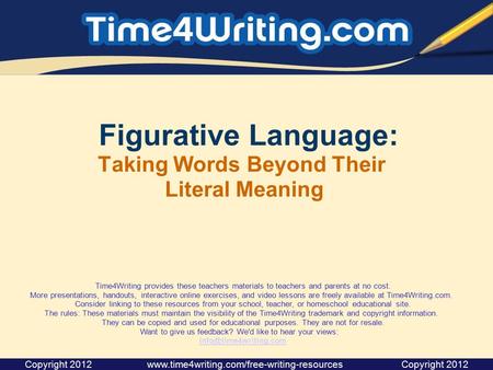Figurative Language: Taking Words Beyond Their Literal Meaning Time4Writing provides these teachers materials to teachers and parents at no cost. More.