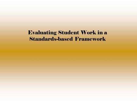 Evaluating Student Work in a Standards-based Framework.
