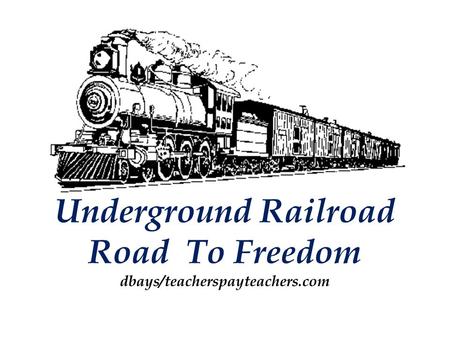 Underground Railroad Road To Freedom dbays/teacherspayteachers.com