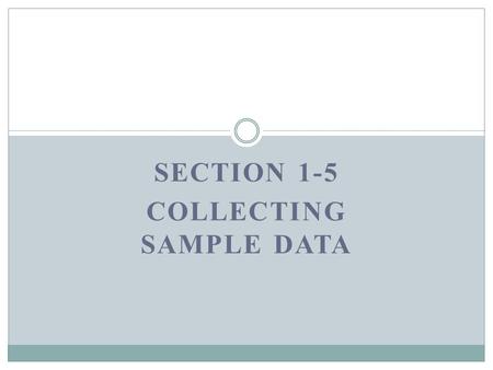 Section 1-5 Collecting Sample Data