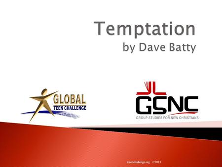 Iteenchallenge.org 2/2013. This PowerPoint is designed to be used with the Group Studies for New Christians Course, Temptation, by Dave Batty. Other Materials.