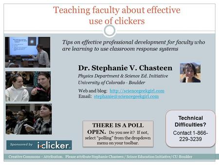 Teaching faculty about effective use of clickers Dr. Stephanie V. Chasteen Physics Department & Science Ed. Initiative University of Colorado - Boulder.