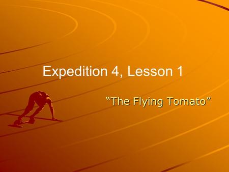 “The Flying Tomato” Expedition 4, Lesson 1. A feeling of happiness Eating an ice- cream cone on a hot day gives me pleasure.