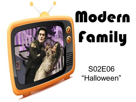 Modern Family S02E06 “Halloween”. Who loves Halloween? What do people do at Mitchell’s law firm? What’s Gloria’s problem? What happened to Phil’s neighbor?