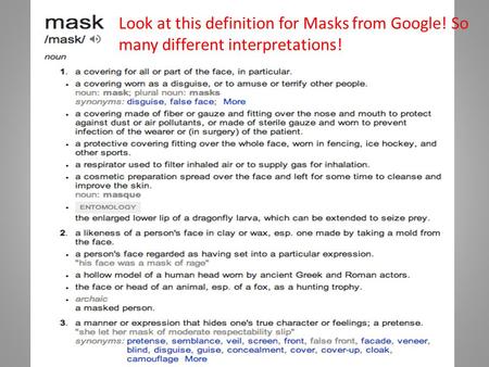 Look at this definition for Masks from Google! So many different interpretations!