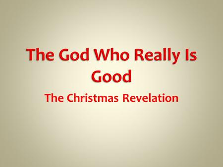 The Christmas Revelation. JEWISH THOUGHT God created the world the idea of the action of God the wisdom of God. GREEK THOUGHT the supernatural power.