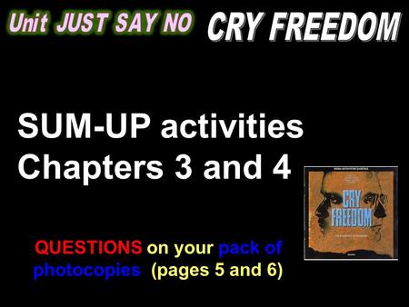 SUM-UP activities Chapters 3 and 4 QUESTIONS on your pack of photocopies (pages 5 and 6)