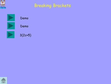 Breaking Brackets Demo 3(2c+5). Single Bracket 0 123 456 789 Ans5 C. ÷ x 0 + On ² - Ans = √ (-) 1 ( - ) x8 = - 2 3 4 5 6 7 8 9 10 Show Working Clear r.