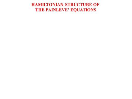 HAMILTONIAN STRUCTURE OF THE PAINLEVE’ EQUATIONS.