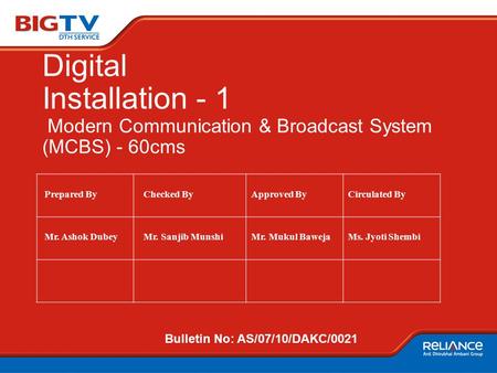 Digital Installation - 1 Modern Communication & Broadcast System (MCBS) - 60cms Prepared By Checked ByApproved ByCirculated By Mr. Ashok Dubey Mr. Sanjib.