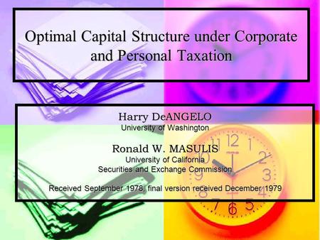 Optimal Capital Structure under Corporate and Personal Taxation Harry DeANGELO University of Washington Ronald W. MASULIS University of California Securities.