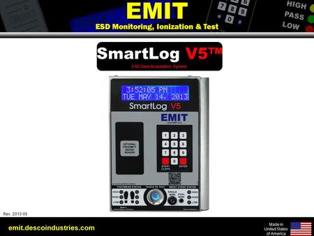Emit.descoindustries.com Made in United States of America Rev: 2010-03-01 EMIT ESD Monitoring, Ionization & Test EMIT ESD Monitoring, Ionization & Test.