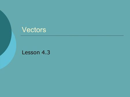 Vectors Lesson 4.3.