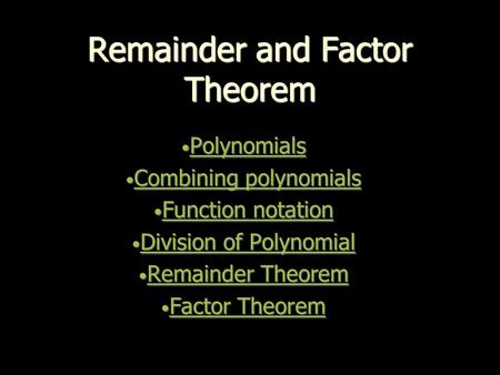 Remainder and Factor Theorem Polynomials Polynomials Polynomials Combining polynomials Combining polynomials Combining polynomials Combining polynomials.