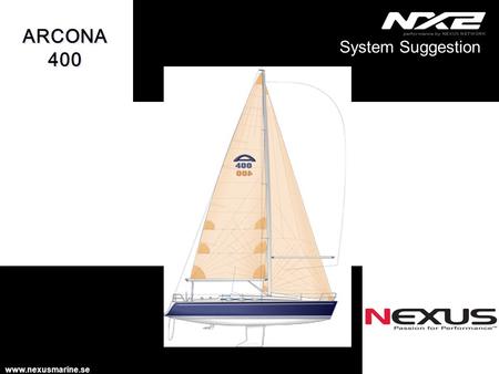 System Suggestion www.nexusmarine.se ARCONA 400 ARCONA 400.
