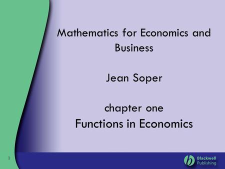 Mathematics for Economics and Business Jean Soper chapter one Functions in Economics 1.