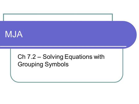 Ch 7.2 – Solving Equations with Grouping Symbols