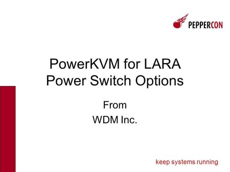 Keep systems running PowerKVM for LARA Power Switch Options From WDM Inc.
