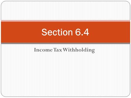 Income Tax Withholding Section 6.4. Employee’s Withholding Allowance Certificate (IRS W-4 form) Form on which employee states marital status and number.