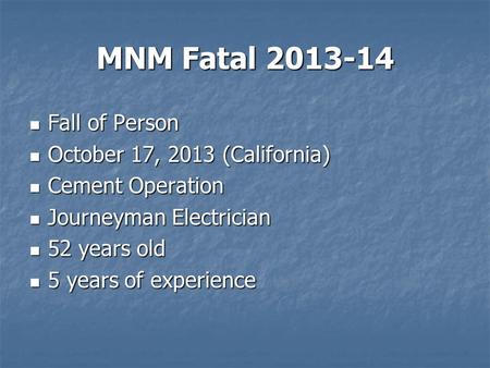 MNM Fatal 2013-14 Fall of Person Fall of Person October 17, 2013 (California) October 17, 2013 (California) Cement Operation Cement Operation Journeyman.