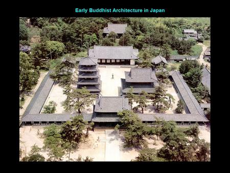 Early Buddhist Architecture in Japan. Kyoto, Japan, 9 th cen. A.D. II. A. Xi’an, China 6 th cen.Nara, Japan, 8 th century East Asian Imperial Capitals.
