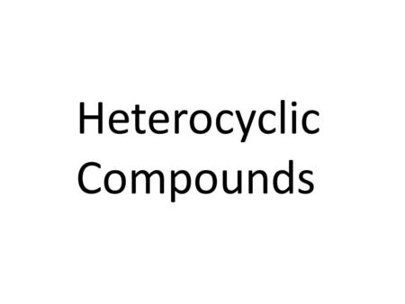 Heterocyclic Compounds.