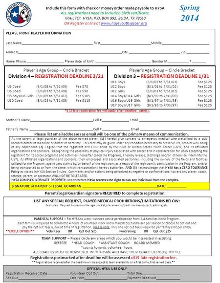 Include this form with check or money order made payable to HYSA ALL registrations need to include a birth certificate. MAIL TO: HYSA, P.O. BOX 992, BUDA,