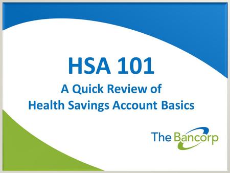 HSA 101 A Quick Review of Health Savings Account Basics